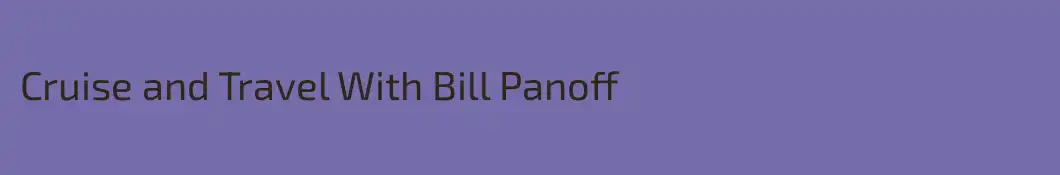 Cruise and Travel With Bill Panoff 